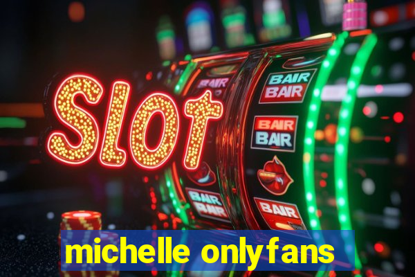 michelle onlyfans
